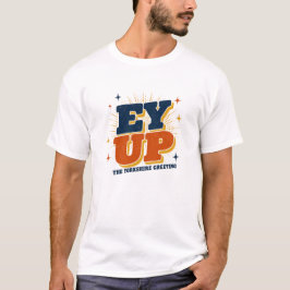 Ey Up - ヨークシャーあいさつレトロデザイン Tシャツ
