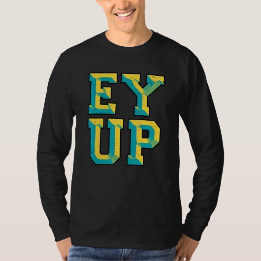 Ey Up Yorkshireスラング Tシャツ (正面)