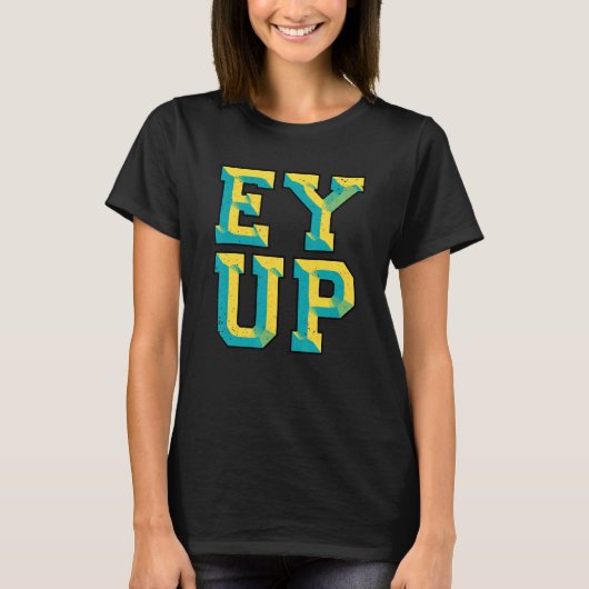 Ey Up Yorkshireスラング Tシャツ (正面)