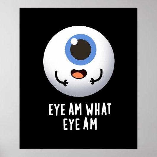 Eye Am What Eye Am Eyeball おもしろい Pun Dark BG ポスター (正面)