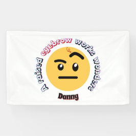 Eyebrow Sass: A Raised Eyebrow Works Wonders 横断幕