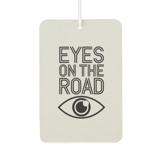 "Eyes on the Road" Focused Driving Car Air  カーエアーフレッシュナー (正面)