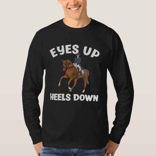 Eyes Up Heels Down  Dressage Riding Tシャツ (正面)
