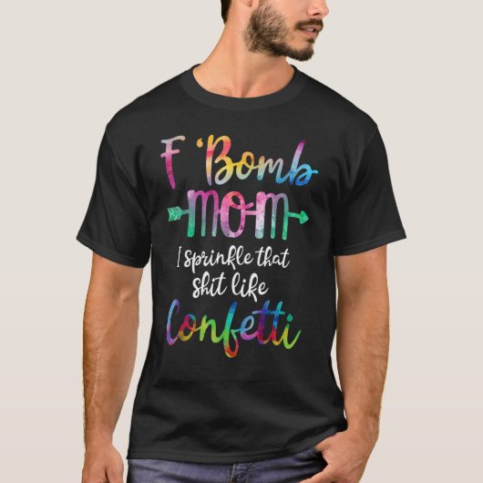 Fワードママ 私はそれを紙吹雪のように振りまく Tシャツ (正面)