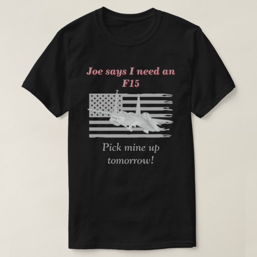 F15ダークが必要だとジョーが言う Tシャツ (デザイン正面)