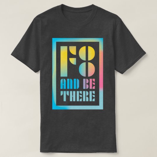 F8とBe There撮影ことわざ Tシャツ (デザイン正面)