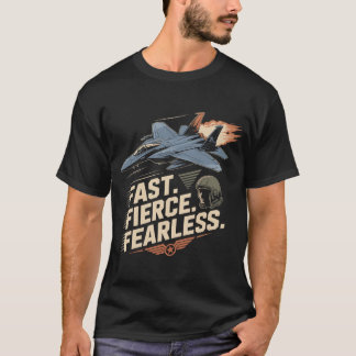 F-15 Eagle Jet: Fast Fierce Fearless Fighter Gift Tシャツ