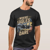 F-15 Eagle Jet: Where Eagles Dare Military Pilot  Tシャツ (正面)