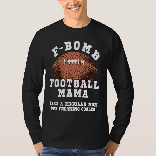 F Bomb Football Mama Like A Regular Mom But Freaki Tシャツ (正面)