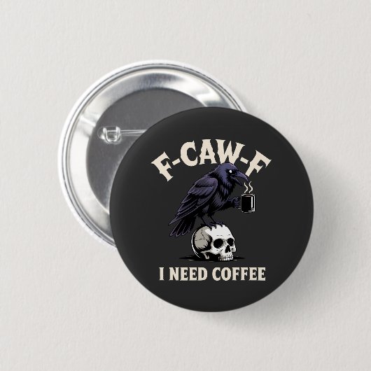 F-Caw-Fコーヒー機能が必要Crow Raven おもしろい 缶バッジ (正面&裏面)