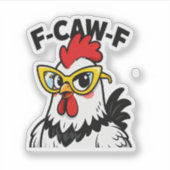 F-Caw-FチキンおもしろいユーモアF-Caw-F引用文鶏 シール (正面)