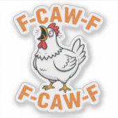 F-Caw-FチキンおもしろいユーモアF-Caw-F引用文鶏 シール (正面)