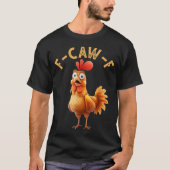 F Caw FチキンユーモアF Caw F引用文鶏 Tシャツ (正面)