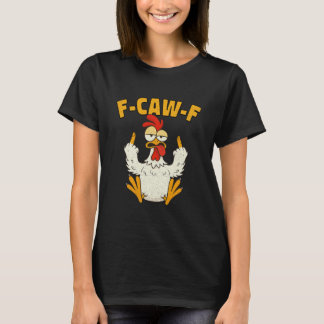 F Caw F雄鶏面白い鳥Fcawf鶏の語り手 Tシャツ