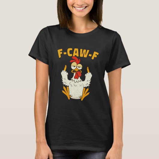 F Caw F雄鶏面白い鳥Fcawf鶏の語り手 Tシャツ (正面)