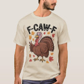 F-CAW-F おかしい七面鳥のユーモアの引用 感謝祭 Tシャツ (正面)