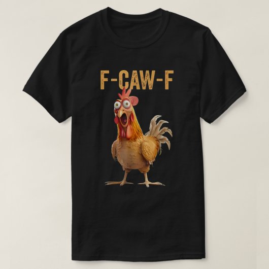 F-Caw-F おもしろいニワトリのミーム 鶏 Tシャツ (デザイン正面)