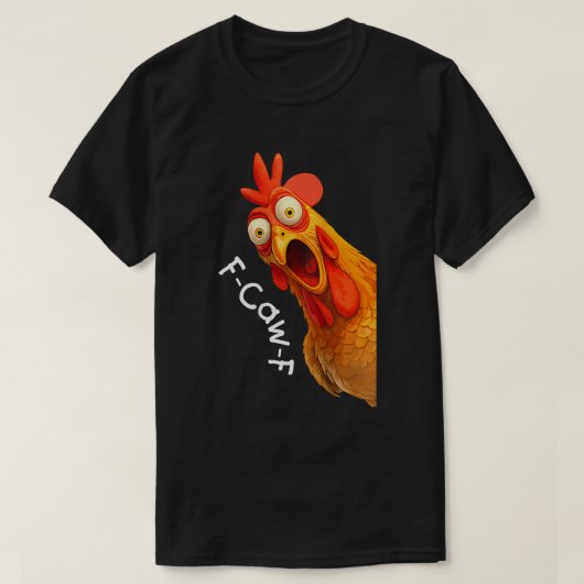 F-Caw-F おもしろニワトリのミーム デザイン Tシャツ (デザイン正面)