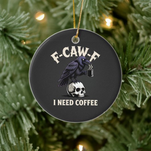 F-Caw-F コーヒーが必要 ワタシのカラス Funny セラミックオーナメント (ツリー)