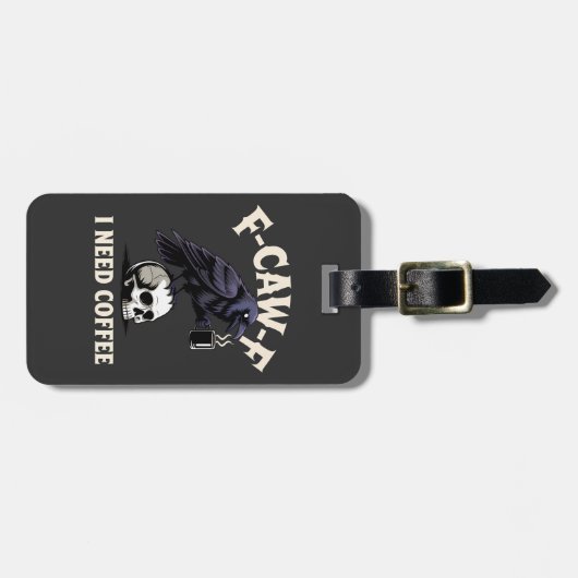 F-Caw-F コーヒーが必要 ワタシのカラス Funny ラゲッジタグ (正面横)