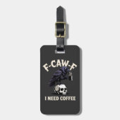 F-Caw-F コーヒーが必要 ワタシのカラス Funny ラゲッジタグ (正面縦)