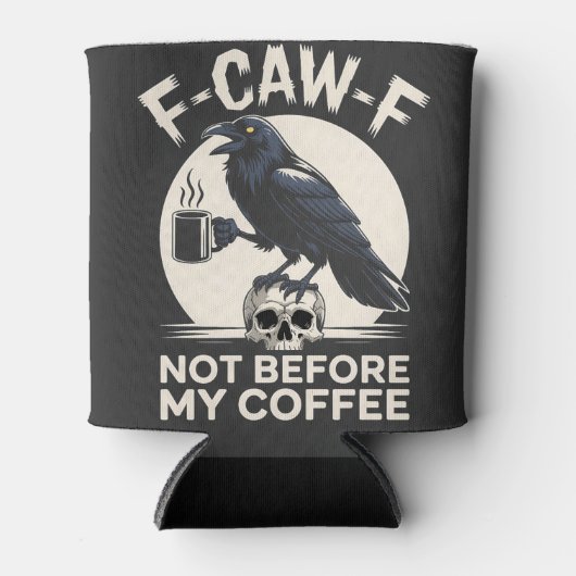 F-Caw-F コーヒー前の不機嫌 レイヴン ワシ コーヒー大好き 缶クーラー (正面)