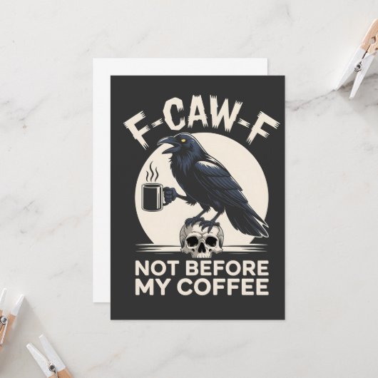 F-Caw-F コーヒー前の不機嫌 レイヴン ワタシのコーヒーなしでは生きていけません カード (正面/裏面インサイチュ)