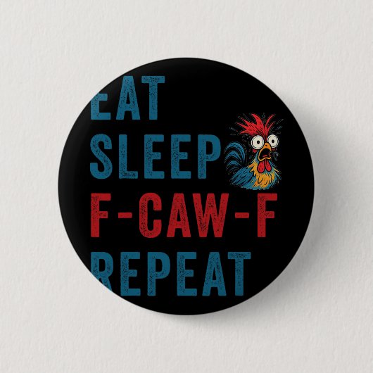 F-caw-f ニワトリ お笑い 食事 睡眠 繰り返し Fca 缶バッジ (正面)