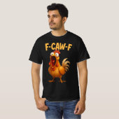 F Caw F ニワトリ, F-Caw-F 笑えるニワトリ F-CAW-F Tシャツ (正面フル)