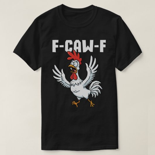 F-CAW-F 怖がるニワトリ - 面白いたとえ話 Tシャツ (デザイン正面)