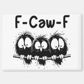 F-Caw-F 笑える鳥の引用ギフト マグネット (正面)