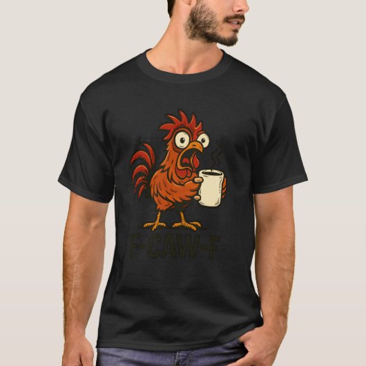 F-Caw-F - 面白いニワトリ コーヒー Tシャツ (正面)