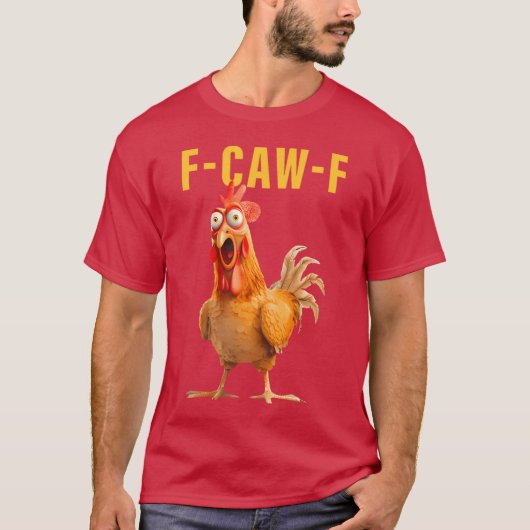 F-Caw-F 面白いニワトリ ユーモア ロースター ミーム ことわざ ク Tシャツ (正面)