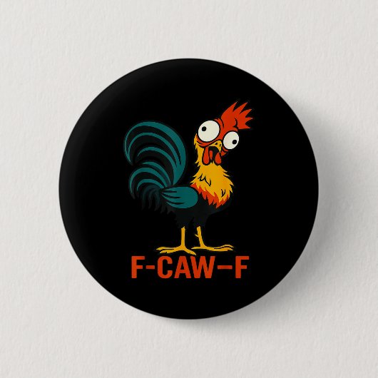 F-caw-f 面白いニワトリ ユーモア 引用 ニワトリ メメ 缶バッジ (正面)