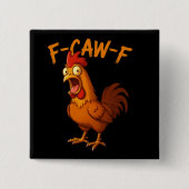 F-Caw-F 面白いニワトリ ユーモア F-Caw-F 引用 ニワトリ 缶バッジ (正面)