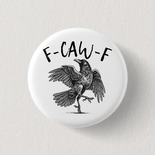 F-Caw-F 面白い黒いカラス F-Caw-F 面白い黒い鳥 缶バッジ (正面)