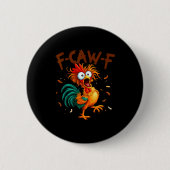 F-caw-f Chicken Quote Rooster Fcawf Funny Fawk Off 缶バッジ (正面)