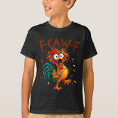 F-caw-f Chicken Quote Rooster Fcawf Funny Fawk Off Tシャツ (正面)