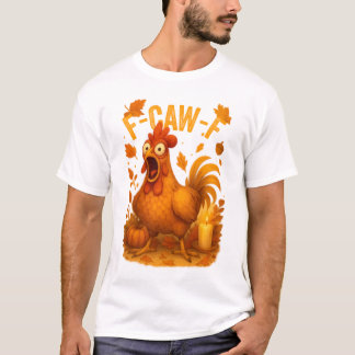 F-Caw-F Chicken Thanksgiving Tシャツ