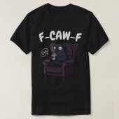 F-CAW-F Chill Raven - Funny Relaxing Crow Tシャツ (デザイン正面)