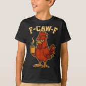 F Caw F Coffee Chicken F Kawf Rooster Funny Bird F Tシャツ (正面)