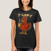 F Caw F Coffee Chicken F Kawf Rooster Funny Bird F Tシャツ (正面)