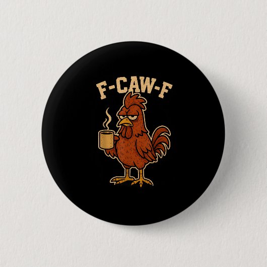 F-Caw-F Coffee Chicken Rooster Funny Bird 缶バッジ (正面)
