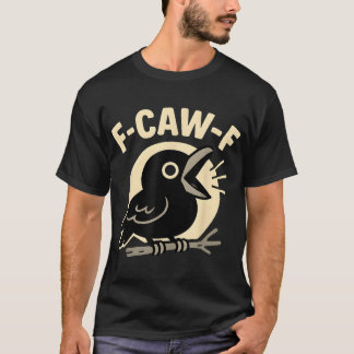 F Caw F Crow 大人のユーモア サラシックな言葉 男性用 Tシャツ