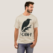 F-CAW-F Crow Design – Dark Humor Bird Pun  Tシャツ (正面フル)
