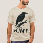 F-CAW-F Crow Design – Dark Humor Bird Pun  Tシャツ (正面)