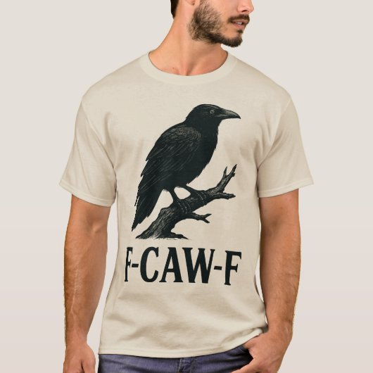 F-CAW-F Crow Design – Dark Humor Bird Pun  Tシャツ (正面)