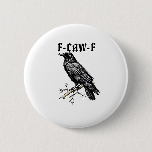 F Caw F Crow, F-Caw-F かわいい鳥のセリフの面白いデザイン 缶バッジ (正面)