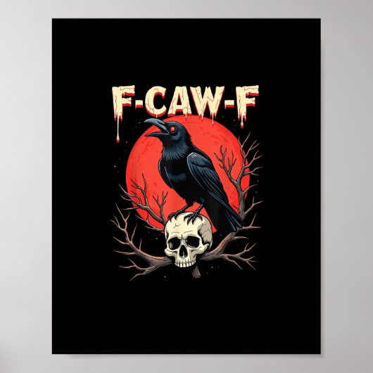 F-Caw-F Crow Funny Gothic Raven Humor Style ポスター (正面)