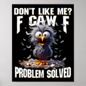 F Caw F Funny Angry Chicken Don't Like Me Problem  ポスター (正面)